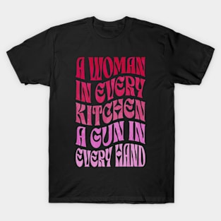 A Woman In Every Kitchen A Gun In Every Hand T-Shirt